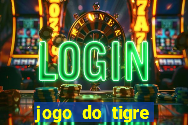 jogo do tigre plataforma chinesa